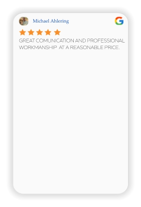 Michael Ahlering GREAT COMUNICATION AND PROFESSIONAL WORKMANSHIP  AT A REASONABLE PRICE.